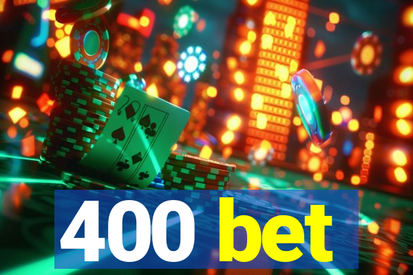 400 bet